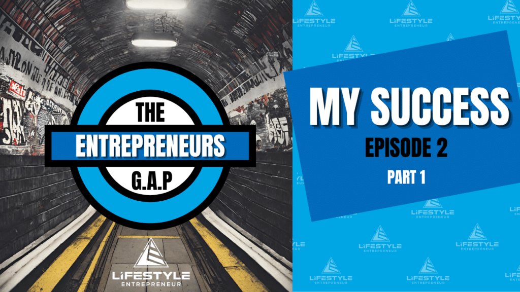 Entrepreneurs Gap Lifestyle Entrepreneur Episode 2